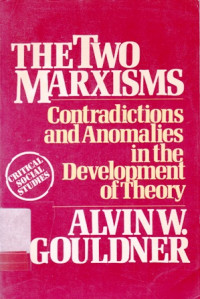 The Two Marxisms : Contradictions and Anomalies in the Development of Theory