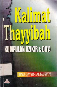 Kalimat Thayyibah : Kumpulan Dzikir Dan Do'A