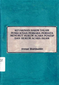 Keyakinan Hakim Dalam Pembuktian Perkara Perdata Menurut Hukum Acara Positif Dan Hukum Acara Islam