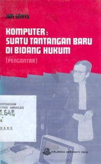 Komputer : Suatu Tantangan Baru Di Bidang Hukum (Pengantar)