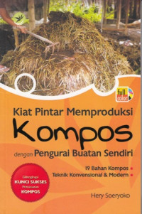 Kiat Pintar Memproduksi Kompos dengan Pengurai Buatan sendiri