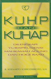 KUHP Dan KUHAP Dilengkapi Yurisprudensi Mahkamah Agung Dan Hoge Raad