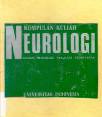 Kumpulan Kuliah Neurologi : Bagian Neurologi Fakultas Kedokteran / UI