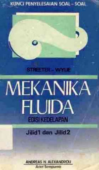 Kunci Penyelesaian Soal-Soal Mekanika Fluida  Jilid 1 dan Jilid 2