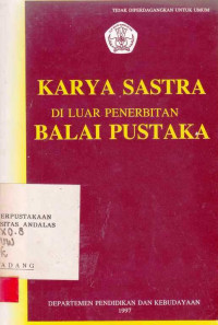 Karya Sastra di Luar Penerbitan Balai Pustaka / Tirto Suwondo; Herry Mardianto; Novi S. Kussuji Indrastuti