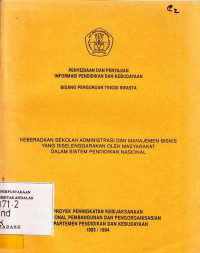 Penyediaan dan Penyajian Informasi Pendidikan dan Kebudayaan Bidang Perguruan Tinggi Swasta Keberadaan Sekolah Administrasi dan Manajemen Bisnis yang Diselenggarakan Oleh Masyarakat Dalam Sistem Pendidikan Nasional