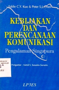 Kebijakan Dan Perencanaan Komunikasi : Pengalaman Singapura