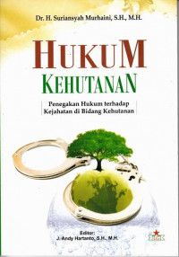 Hukum Kehutanan : Penegakkan Hukum Terhadap kejahatan di Bidang kehutanan