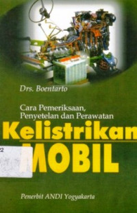 Kelistrikan Mobil : Cara Pemeriksaan Penytetelan Dan Perawatan