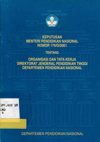 Keputusan Menteri Pendidikan Nasional Nomor 176/O/2001 Tentang Organisasi Dan Tata Kerja Direktorat Jenderal Pendidikan Tinggi Departemen Pendidikan Nasional