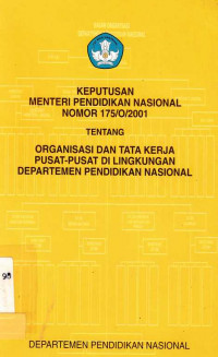 Keputusan Menteri Pendidikan Nasional Nomor 175/O/2001 Tentang Organisasi Dan Tata Kerja Pusat- Pusat Di Lingkungan Departemen Pendidikan Nasional