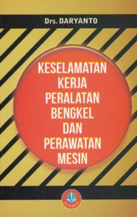 Keselamatan kerja peralatan bengkel dan perawatan mesin