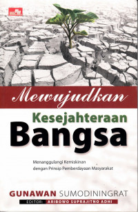 Mewujudkan Kesejahteraan Bangsa : Menanggulangi Kemiskinan Dengan Prinsip Pemberdayaan Masyarakat