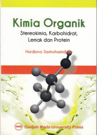 Kimia organik : Stereokimia Karbohidrat Lemak dan Protein