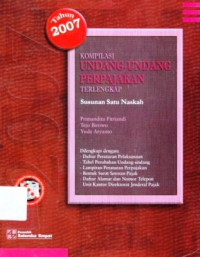 Kompilasi Undang-Undang Perpajakan Terlengkap : Susunan Satu Naskah