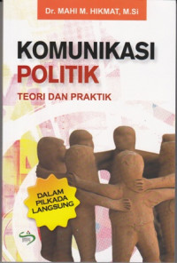 Komunikasi Poltik:Teori dan Praktik