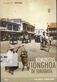 Komunitas tionghoa di surabaya (1900-1946) / Andjarwati Noordjanah