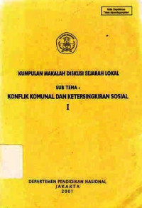 KUMPULAN Makalah Diskusi Sejarah LOkal : Konflik Komunal Dan Ketersingkiran Sosial 1