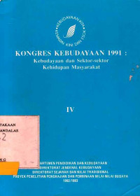 Kongres Kebudayaan 1991 : Kebudayaan dan Sektor - Sektor Kehidupan Masyarakat IV