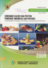 Konsumsi Kalori dan Protein Penduduk Indonesia dan Provinsi Consumption of Calori and Protein of Indonesia Province Berdasarkan Hasil Susenas Panel Maret 2009 Buku 2