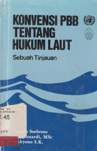 Konvensi PBB Tentang Hukum Laut / Sahono Soebroto; Sunardi; Wahyono