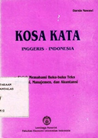 Kosa Kata Inggris-Indonesia : Untuk Memahami Buku-Buku Teks Ekonomi,Manajemen Dan Akuntansi