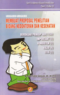 Langkah- langkah membuat proposal penelitian bidang kedokteran dan kesehatan : Berdasar prinsip ikve 1741 important (1) konsisten (7) valid (4) etis (1) Seri 2