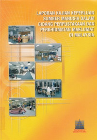 Laporan Kajian Keperluan Sumber Daya Manusia Dalam Bidang Perpustakaan Dan Perkhidmatan Maklumat Di Malaysia