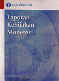 Laporan Kebijakan Moneter Triwulan I-2012