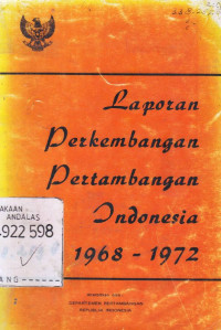 Laporan Perkembangan Pertambangan Indonesia 1968-1972 / Indonesia