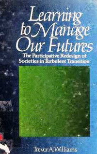 Learning To Manage Our Futures The Participative Redesign Of Societies In Turbulent Transition