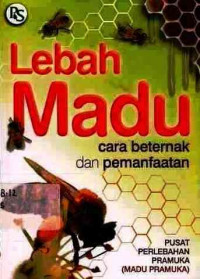 Lebah Madu : Cara Beternak Dan Pemanfaatan