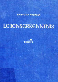 Lebenserkenntnis : Grundsatzliches Uber Den Geist, Die Schopfung Und Die Natur Des Lebens / Raimund Kubasek