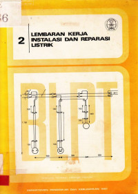 Lembaran Kerja Instalasi dan Reparasi Listrik / Pusat Pengembangan Penataran Guru Teknik Bandung