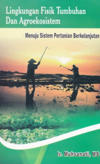 Lingkungan Fisik Tumbuhan Dan Agroekosistem : Menuju sistem pertanian berkelanjutan