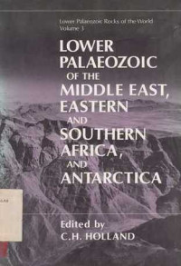 Lower Palaeozoic Of The Middle East,Eastern and Southern africa and Antarctita Volume 3 Lower Palaeozoic of the Middle East Eastern and Southern Africa and Antarctica (With essays on Lower Palaeozoic trace fossils of Africa and Lower Palaeozoic palaeoclimatology)