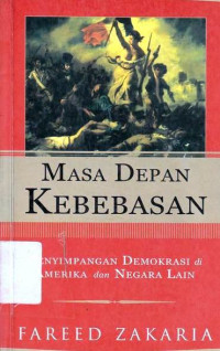 Masa Depan Kebebasan : Penyimpangan Demokrasi Di Amerika Dan Negara Lain