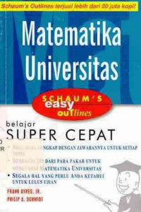 Matematika Universitas : Teori Dan Soal-Soal, Aljabar, Matematika Diskrit, Matematika Prakalkulus, Pengantar Kalkulus / Frank Ayres; Philip A. Schmidt