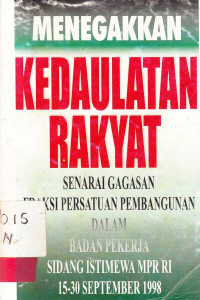 MENEGAKKAN Kedaulatan Rakyat : Senarai Gagasan Fraksi Persatuan Pembangunan Dalam Bada Pekerja Sidang IstimewaMPR RI 15-30 September 1998 / Penyunting; Lukman Hakiem