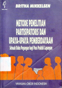 Metode Penelitian Partisipatoris Dan Upaya-Upaya Pemberdayaan : Sebuah Buku Pegangan Bagi Para Praktisi Lapangan