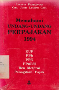 Memahami Undang- Undang Perpajakan 1994 KUP, PPh, PPN, PPnBM, Bea Meterai, Penagihan Pajak