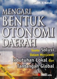 Mencari Bentuk Otonomi Daerah : Suatu Solusi Dalam Menjawab Kebutuhan Lokal Dan Tantangan Global