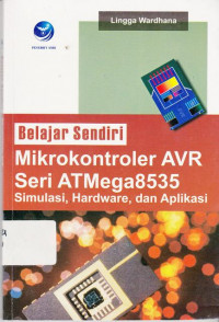 Belajar Sendiri Mikrokontroler AVR Seri Atmega 8535 Simulasi Hardware Dan Aplikasi