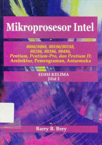 Mikroprosesor Intel : 8086/8088, 80186/80188, 80286, 80386. 80486, Pentium, Pentium Pro, Dan Pentium Ii. Arsitektur, Pemrograman, Antarmuka Jilid 2