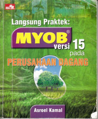 Langsung Praktek : MYOB Versi 15 Pada Perusahaan Dagang