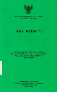 Buku Keempat Risalah Rapat Paripurna MPR RI Ke-1 s.d 7 Tanggal 1 s.d 11 agustus 2002 Masa Sidang Tahunan MPR RI Tahun 2002