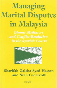 Managing Marital Disputes In Malaysia : Islamic Mediators And Conflict Resolution In The Syariah Courts