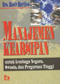 Manajemen Kearsipan : Untuk lembaga negara swasta dan perguruan tinggi