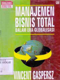 Manajemen bisnis total:dalam era globalisasi