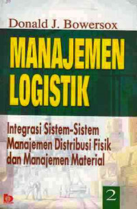 Manajemen Logistik 2 : Integrasi Sistem-Sistem Manajemen Distribusi  Fisik Dan Manajemen Material